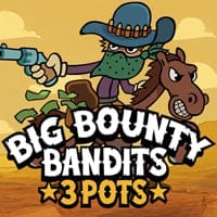 Big Bounty Bandits: 3 Pots in Recomended
